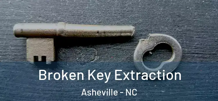 Broken Key Extraction Asheville - NC