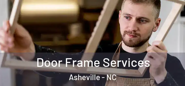Door Frame Services Asheville - NC
