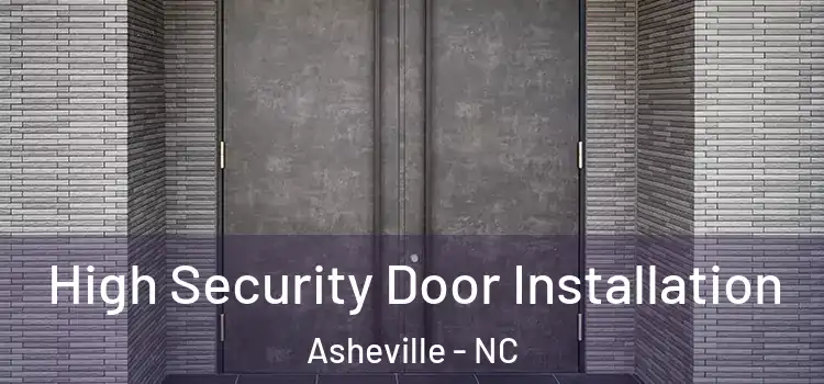 High Security Door Installation Asheville - NC