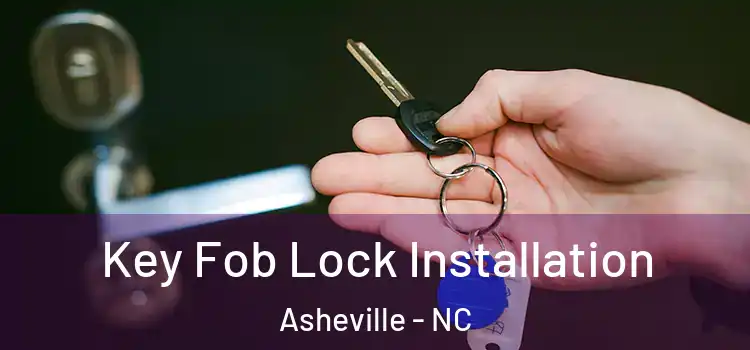 Key Fob Lock Installation Asheville - NC