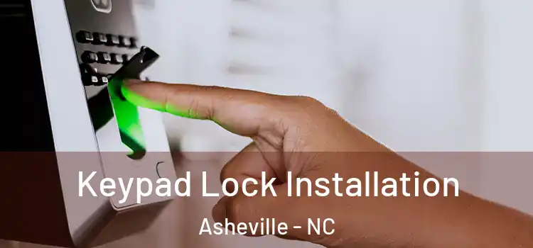 Keypad Lock Installation Asheville - NC