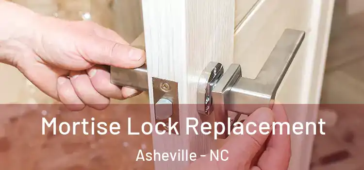 Mortise Lock Replacement Asheville - NC
