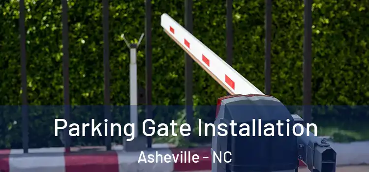 Parking Gate Installation Asheville - NC