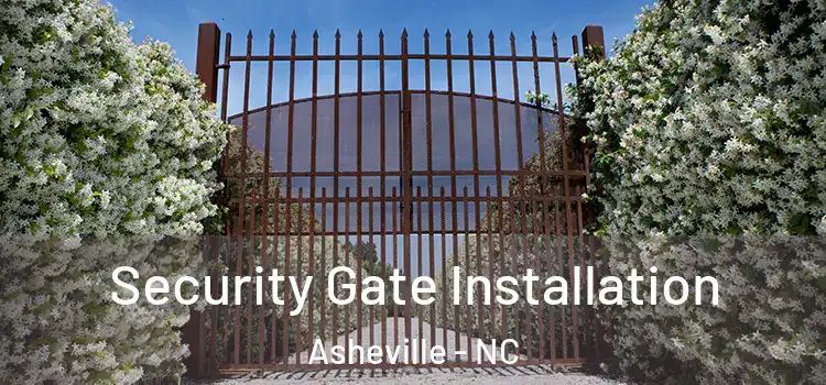 Security Gate Installation Asheville - NC